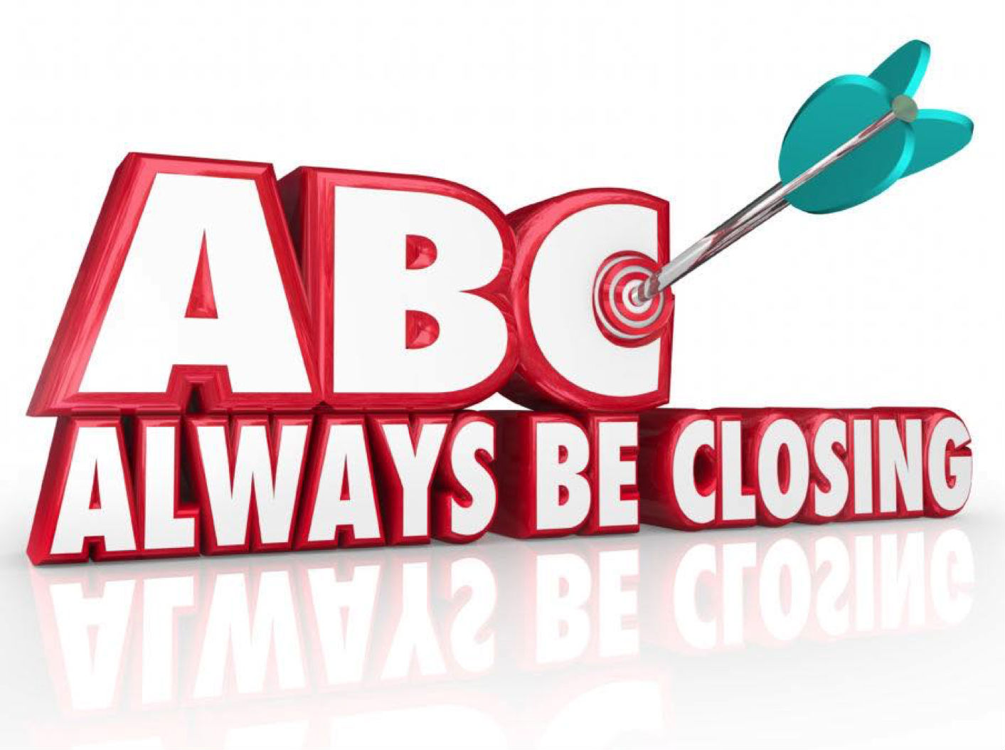 Always be closing. ABC always. ABC always be closing. Word aim.