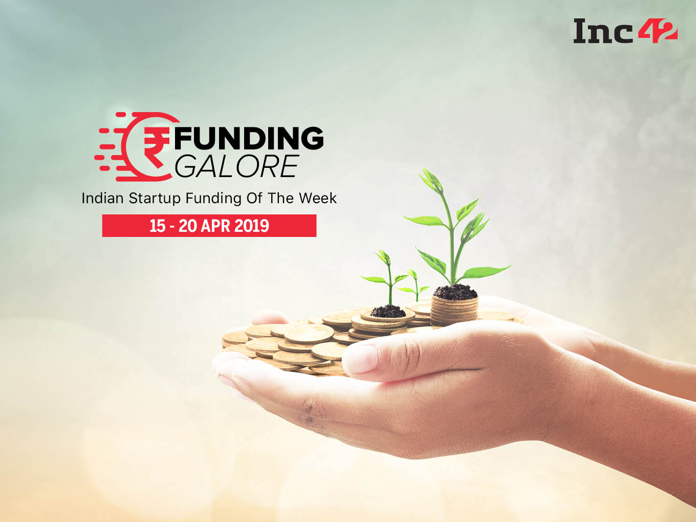 Funding Galore: Indian Startup Funding Of The Week [15-20 Apr]