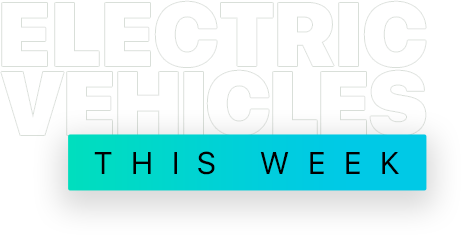 Electric Vehicles This Week