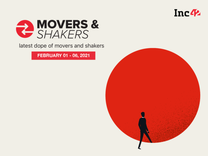 Movers And Shakers Of The Week [February 1 - 6]