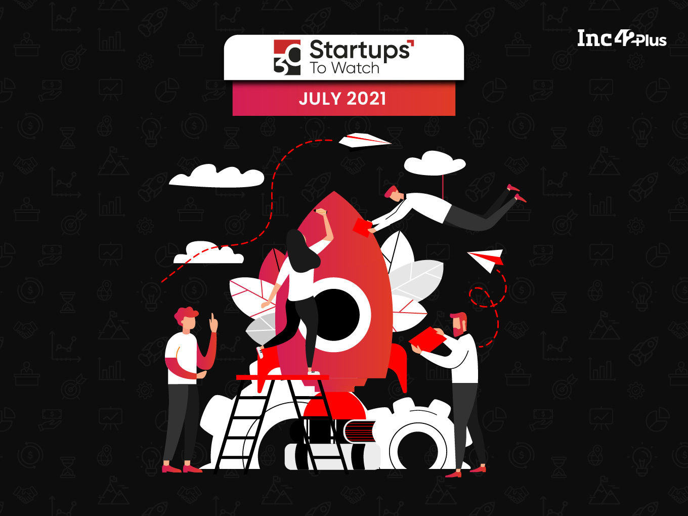 30 Startups To Watch: The Startups That Caught Our Eye In July 2021