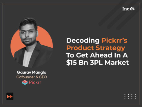 Decoding Pickrr’s Product Strategy To Get Ahead In A $15 Bn 3PL Market