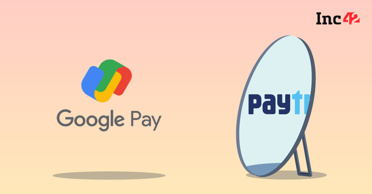 Google Pay On Paytm’s Trail