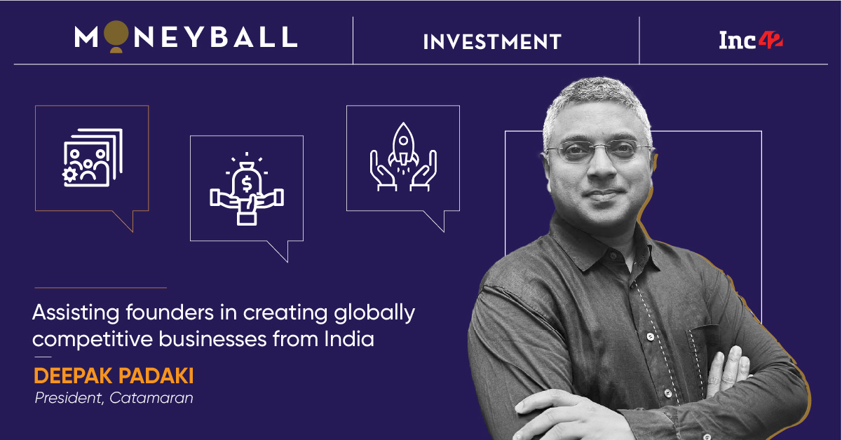 Deepak Padaki on Catamaran Ventures’ India investment playbook